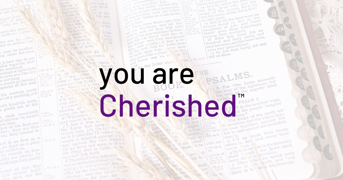 You are cherished.